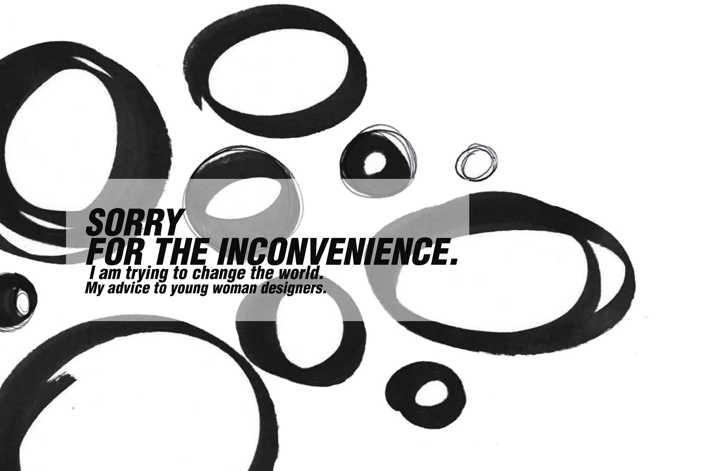 my advice to young women designers- about to embark into the realm of the unexpected. 