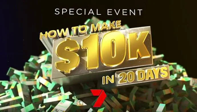 How to Make $100k in 20 Days Source: Seven Network