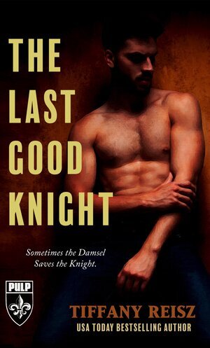 THE LAST GOOD KNIGHT by Tiffany Reisz