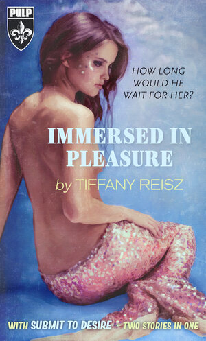 IMMERSED IN PLEASURE by Tiffany Reisz