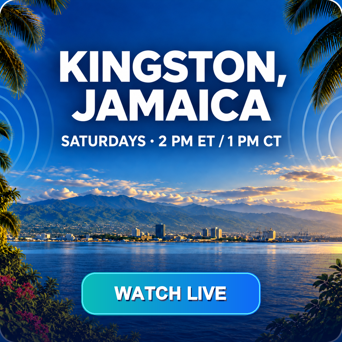 Poster advertising a live event in Kingston, Jamaica, with a scenic background of water, city skyline, mountains, and sunset, featuring palm trees in the foreground. The event occurs on Saturdays at 2 PM ET / 1 PM CT.