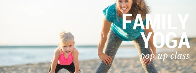 Family Yoga - Pop-Up Class