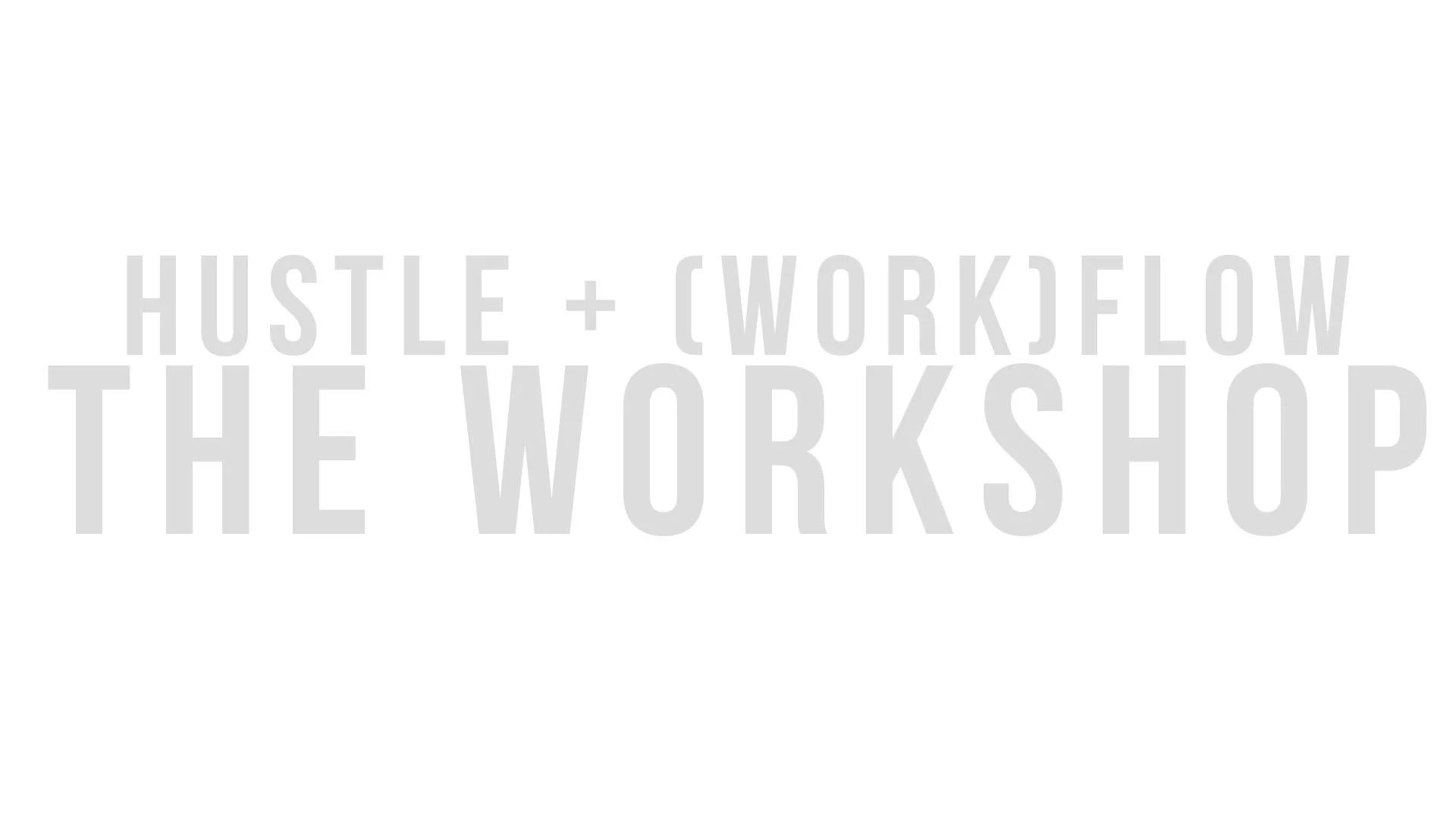 Hustle + (work)Flow Workshop