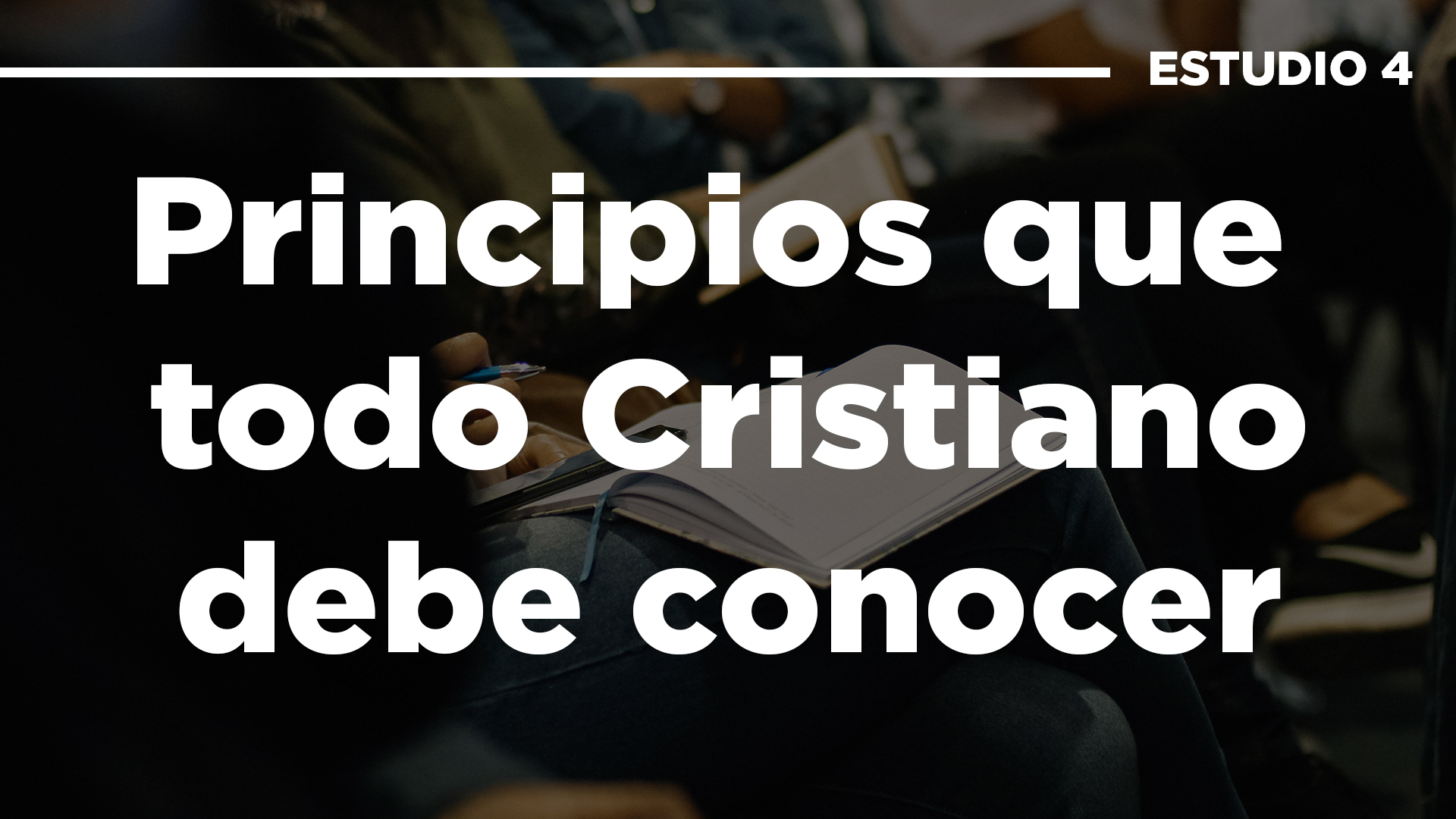 Principios que todo cristiano debe conocer - estudio de integracion #4 .jpg