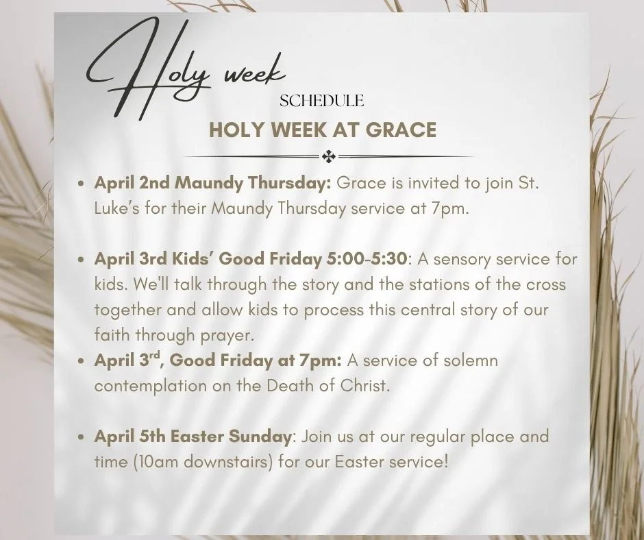 Holy Week Schedule: Maundy Thursday at 7pm, Kids Good Friday 5:00-5:30, Good Friday service at 7pm, Easter Sunday Service 10am, downstairs