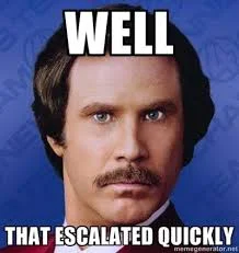 That Escalated Quickly 