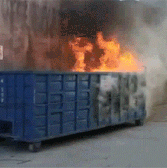 It's Now Just a Dumpster Fire