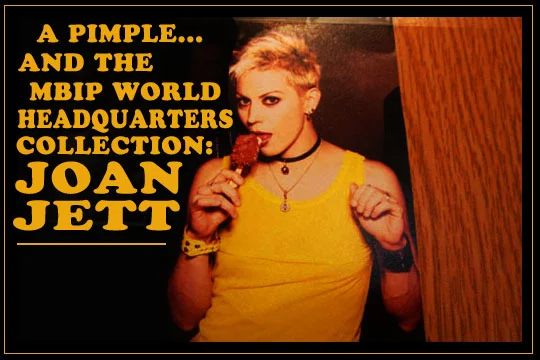 A Pimple And The Mbip World Headquarters Collection Joan Jett