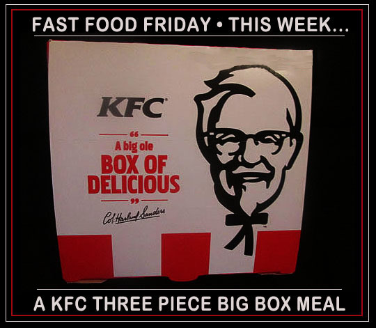Fast Food Friday • This Week: A KFC Three Piece Big Box Meal — Meanwhile,  Back In Peoria