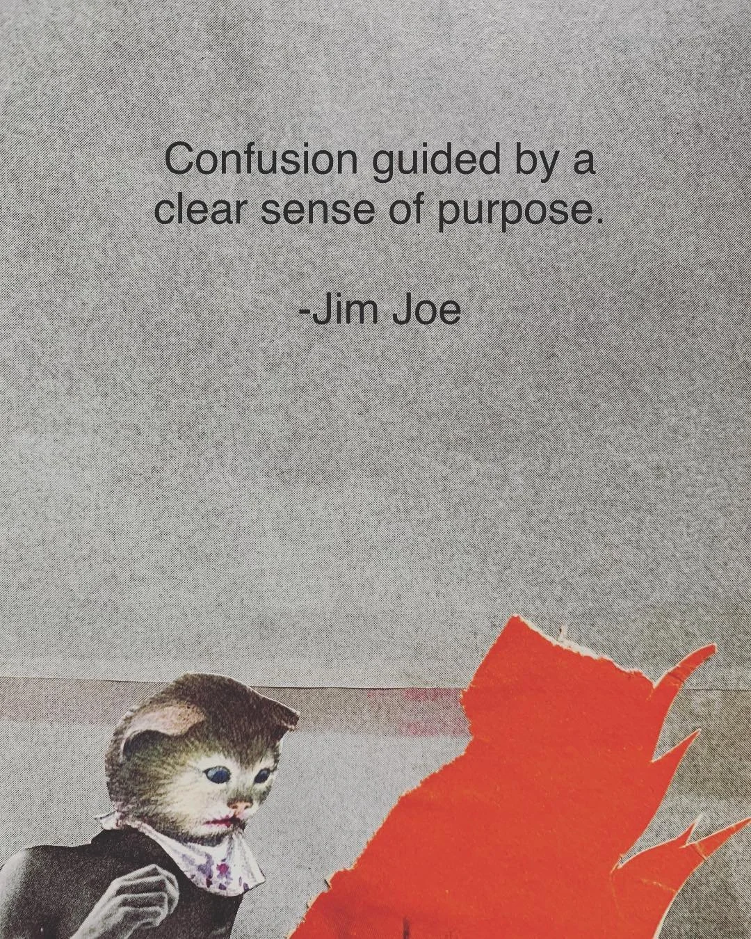 My collage meets a quote by a favorite street artist, #jimjoe