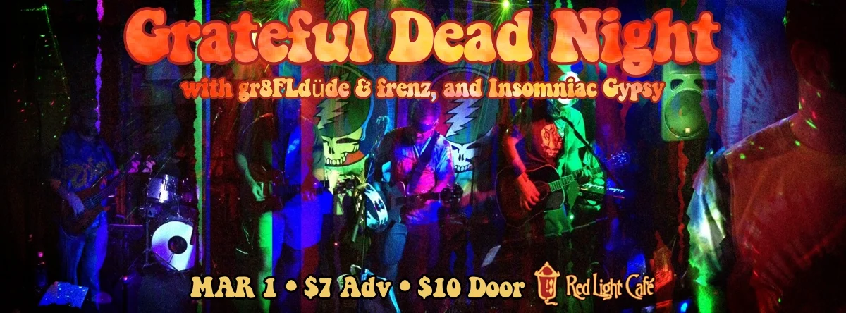 Grateful Dead Night w/ gr8FLdüde & frenz, and Insomniac Gypsy — March 1, 2014 — Red Light Café, Atlanta, GA