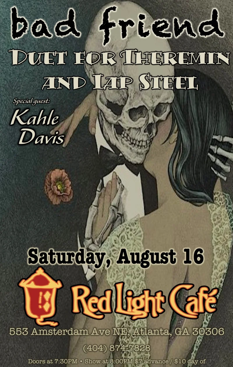Bad Friend w/ Duet for Theremin and Lap Steel + Kahle Davis — August 16, 2014 — Red Light Café, Atlanta, GA