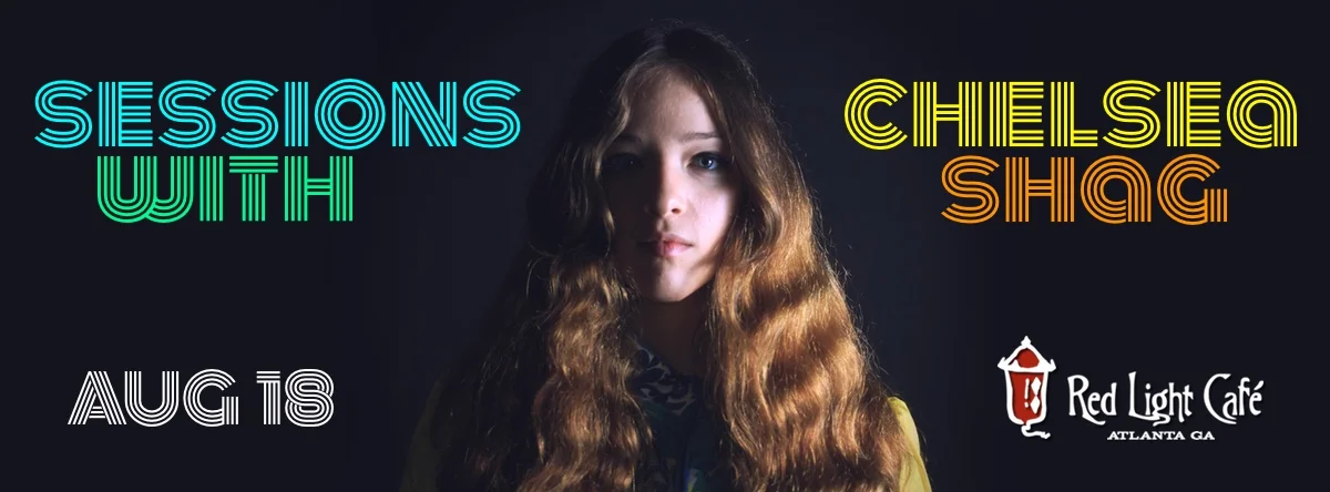 Sessions with Chelsea Shag — August 18, 2015 — Red Light Café, Atlanta, GA