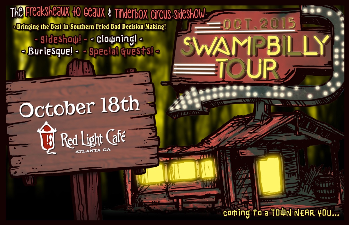 Freaksheaux to Geaux and Tinderbox Circus Sideshow Swampbilly Tour — October 18, 2015 — Red Light Café, Atlanta, GA