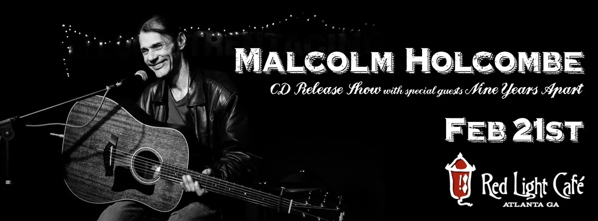 Malcolm Holcombe CD Release Show w/ special guests Nine Years Apart — February 21, 2016 — Red Light Café, Atlanta, GA