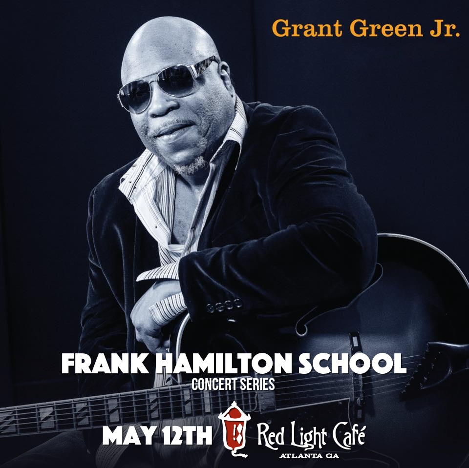 Frank Hamilton Folk School Concert Series Featuring Grant Green Jr. — May 12, 2016 — Red Light Café, Atlanta, GA