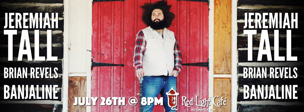 Jeremiah Tall w/ Brian Revels + Banjaline — July 26, 2016 — Red Light Café, Atlanta, GA