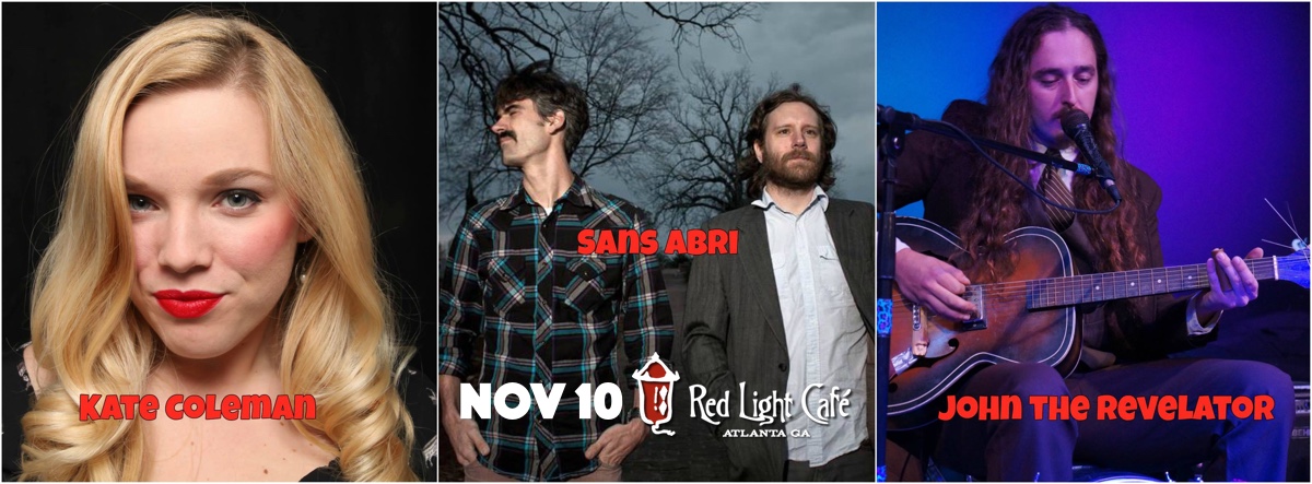 John the Revelator + Sans Abri + Kate Coleman — November 10, 2016 — Red Light Café, Atlanta, GA
