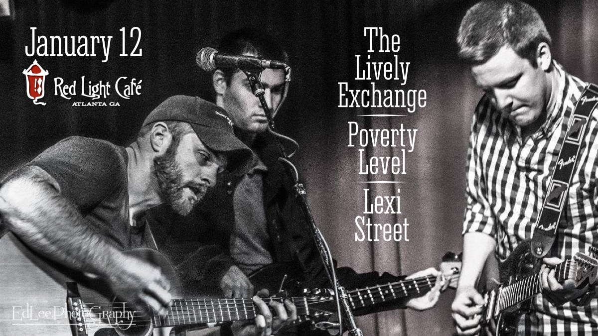 The Lively Exchange + Poverty Level + Lexi Street — January 12, 2017 — Red Light Café, Atlanta, GA