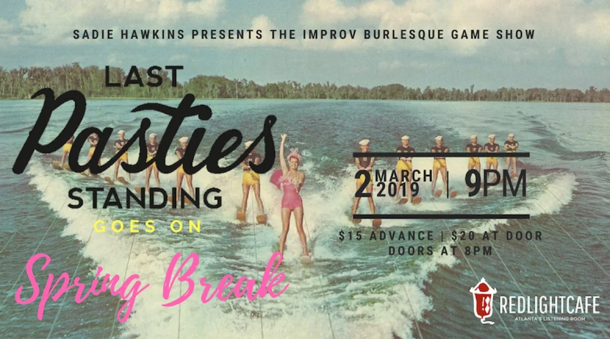 Last Pasties Standing (The Improv Burlesque Game Show) Goes on Spring Break! — March 2, 2019 — Red Light Café, Atlanta, GA