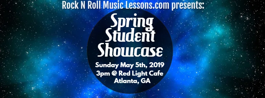 Rock N Roll Music Lessons: Music Students Spring Showcase — May 5, 2019 — Red Light Café, Atlanta, GA