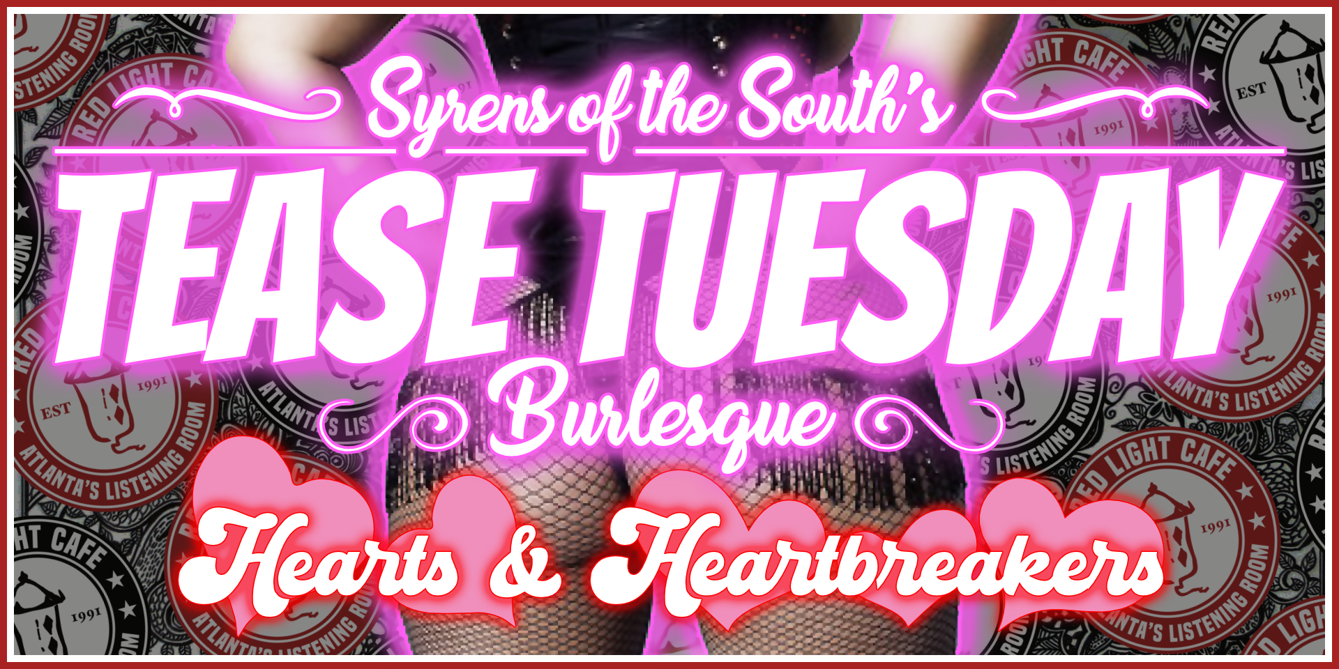 TEASE TUESDAY BURLESQUE: Hearts &amp; Heartbreakers — February 14, 2023 — Red Light Café, Atlanta, GA