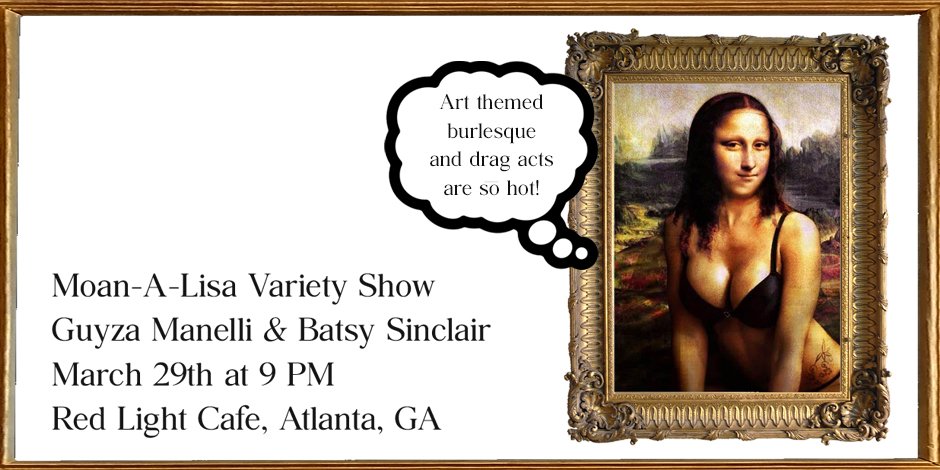 Moan-A-Lisa: A Burlesque Drag Variety Show — March 29, 2024 — Red Light Café, Atlanta, GA