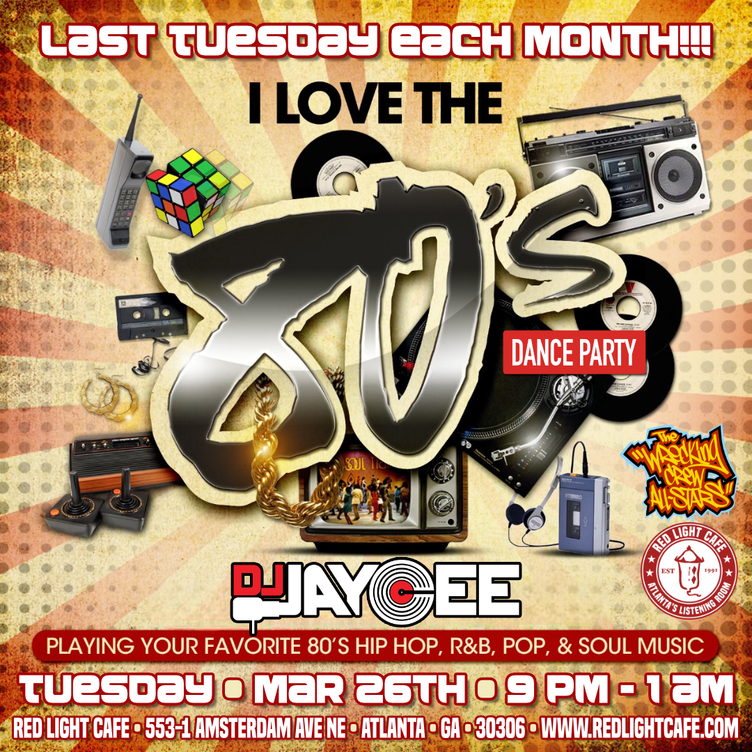 I Love the '80s Dance Party w/ DJ Jaycee (Last Tuesday Each Month) — March 26, 2024 — Red Light Café, Atlanta, GA