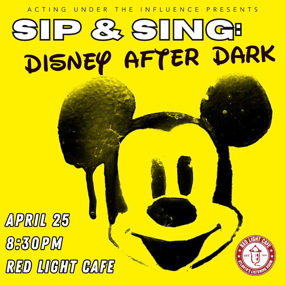 Sip ‘n' Sing: DISNEY AFTER DARK presented by Acting Under the Influence — April 25, 2024 — Red Light Café, Atlanta, GA