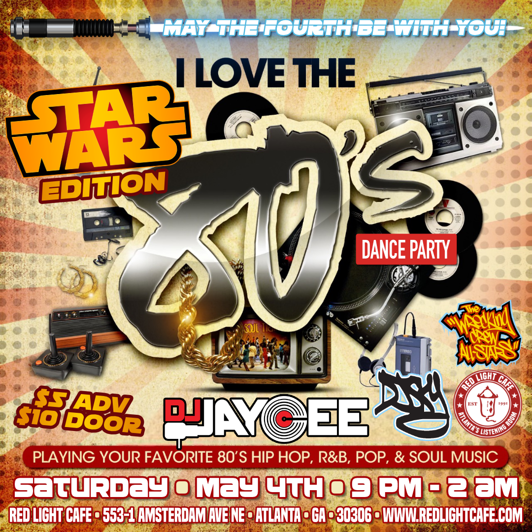 I Love the '80s STAR WARS Dance Party w/ DJ Jaycee + DJ Sky — May 4, 2024 — Red Light Café, Atlanta, GA