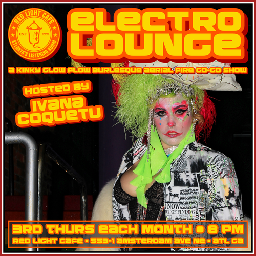 ELECTRO LOUNGE: A Kinky Glow Flow Burlesque Aerial Fire Go-Go ! at Red Light Cafe in Atlanta, GA