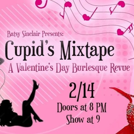 Cupid's Mixtape: A Valentine's Day Burlesque Revue