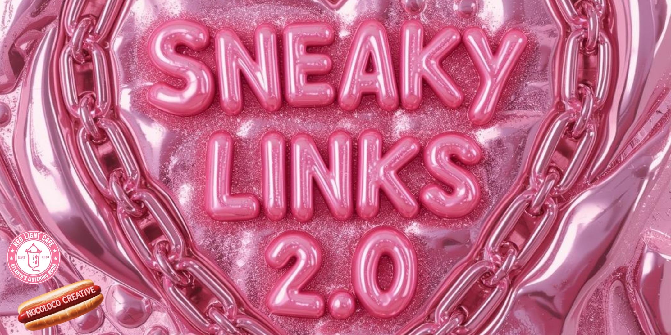 SNEAKY LINKS 2.0 by nocolococreative — February 24, 2026 — Red Light Café, Atlanta, GA