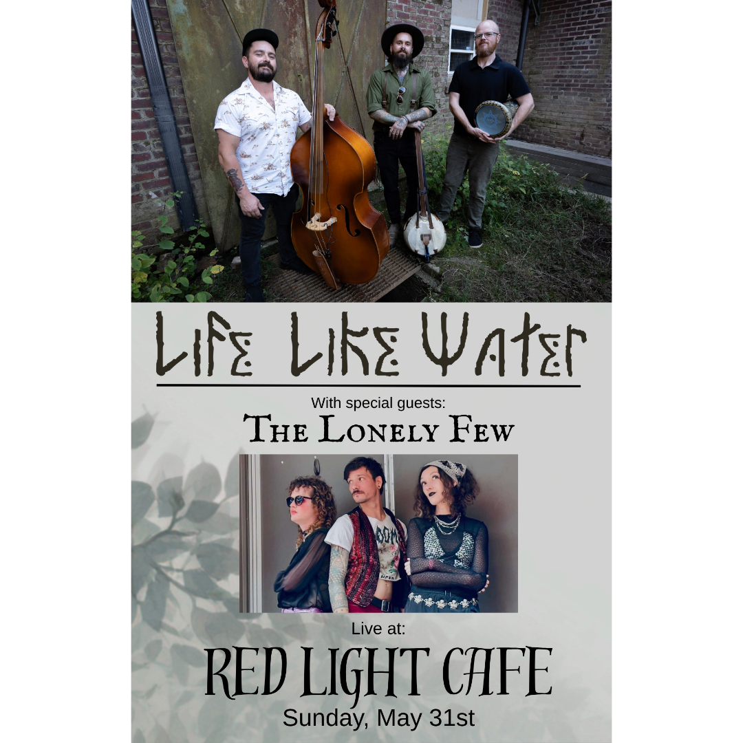 Life Like Water w/ The Lonely Few (Folk / Americana / Bluegrass)