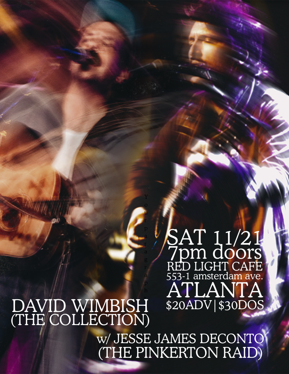 David Wimbish (The Collection) w/ Jesse James DeConto (The Pinkerton Raid)&nbsp;— November 21, 2026 — Red Light Café, Atlanta, GA