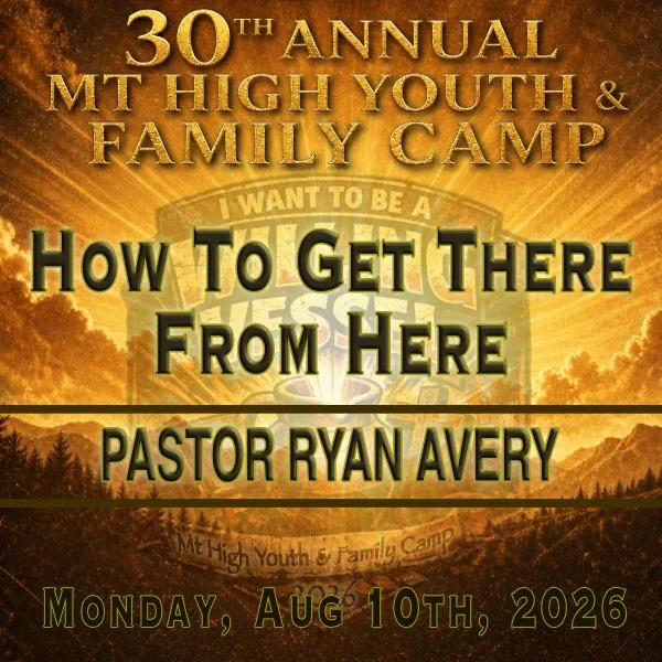 Mon PM Aug 10th 2026 Mt High Youth Camp Service - Bro Ryan Avery - How Do I Get There From Here