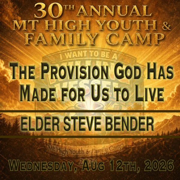 Wed AM Aug 12th 2026 Mt High Youth Camp Service - Elder Bender - The Provision God Has Made For Us To Live