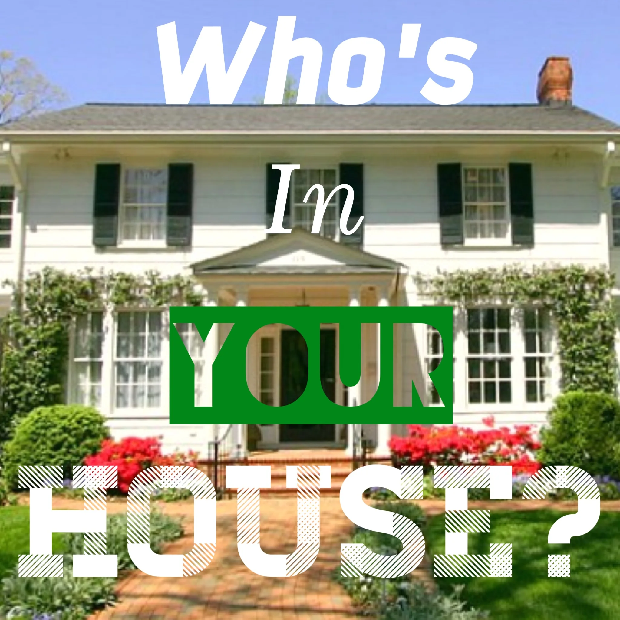 Who's In Your House