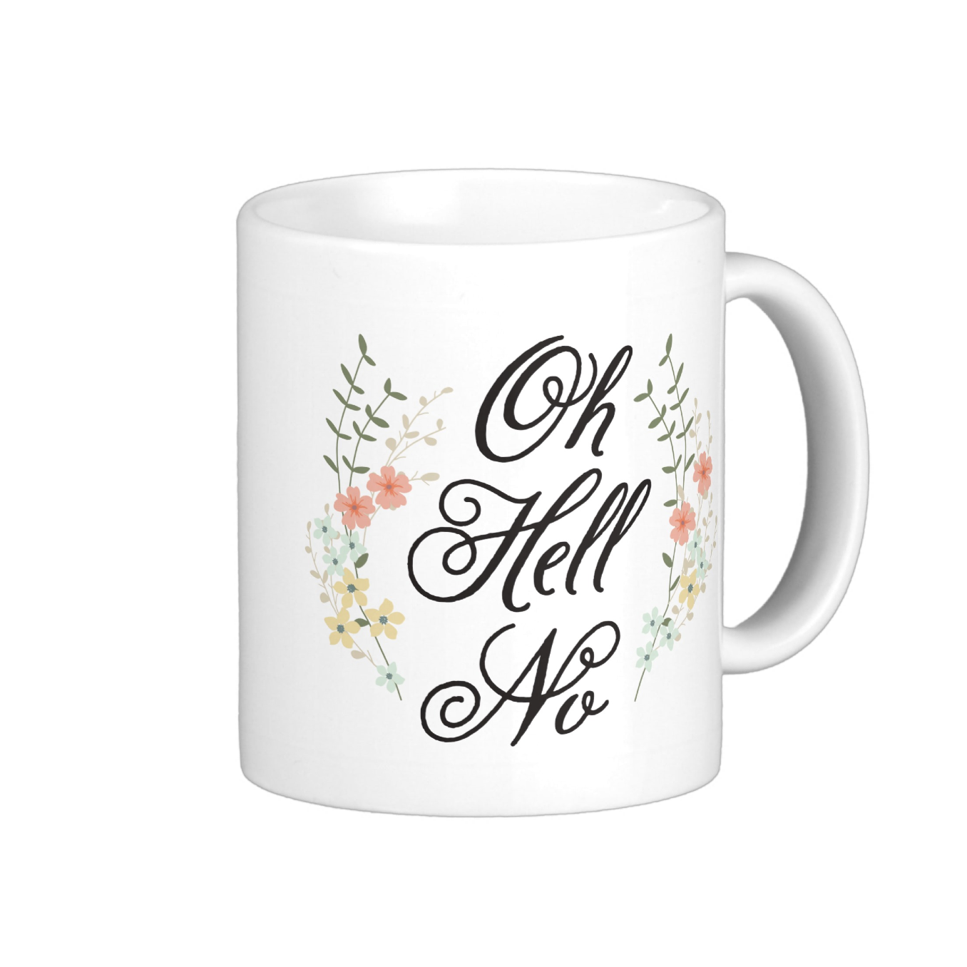 Oh Hell No floral mug Choose from seven drinkware styles