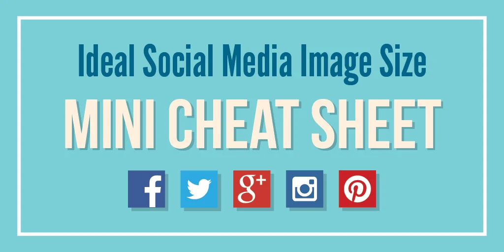Ideal Social Media Sizes Cheat Sheet