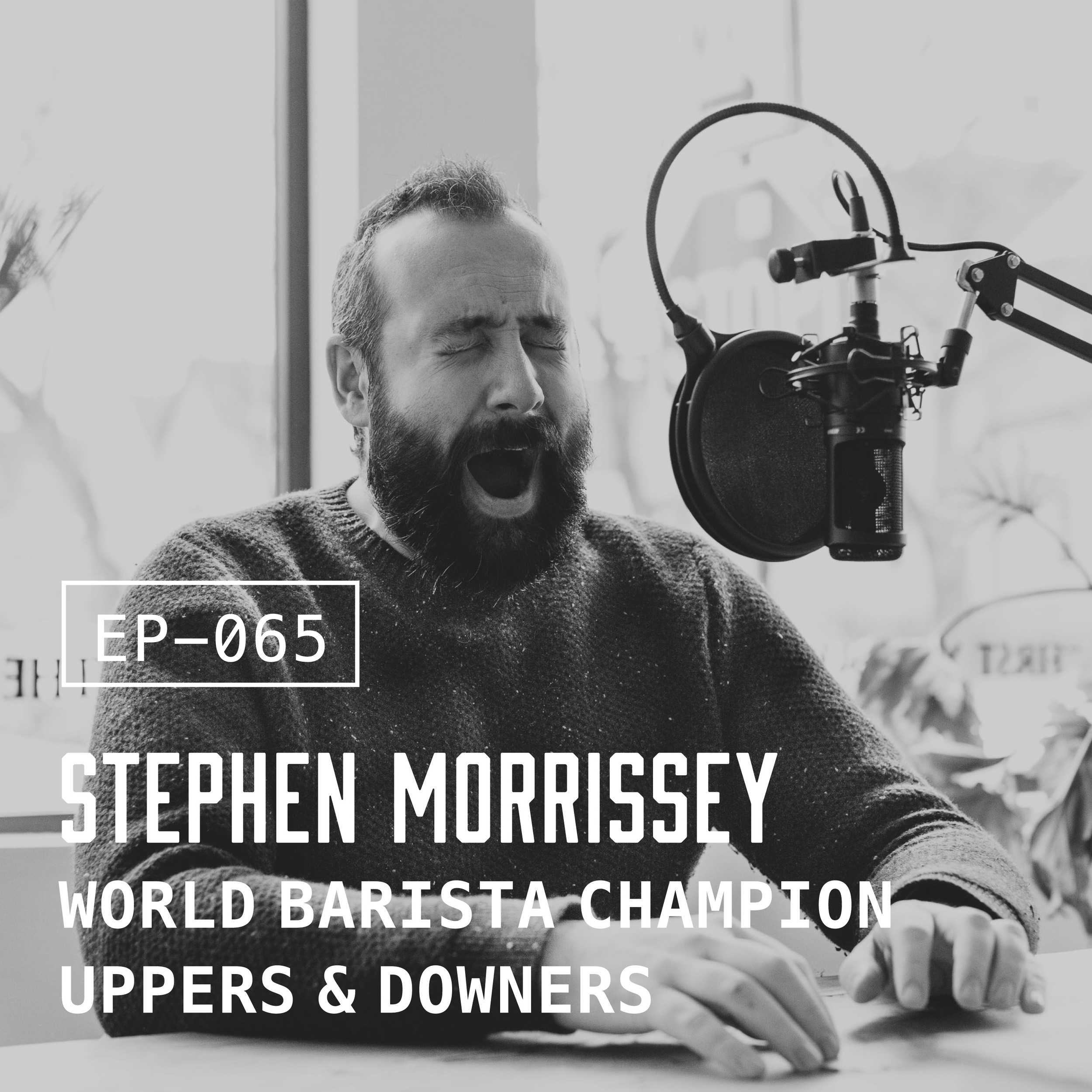 EP-065 Stephen Morrissey of Uppers & Downers [part 1]