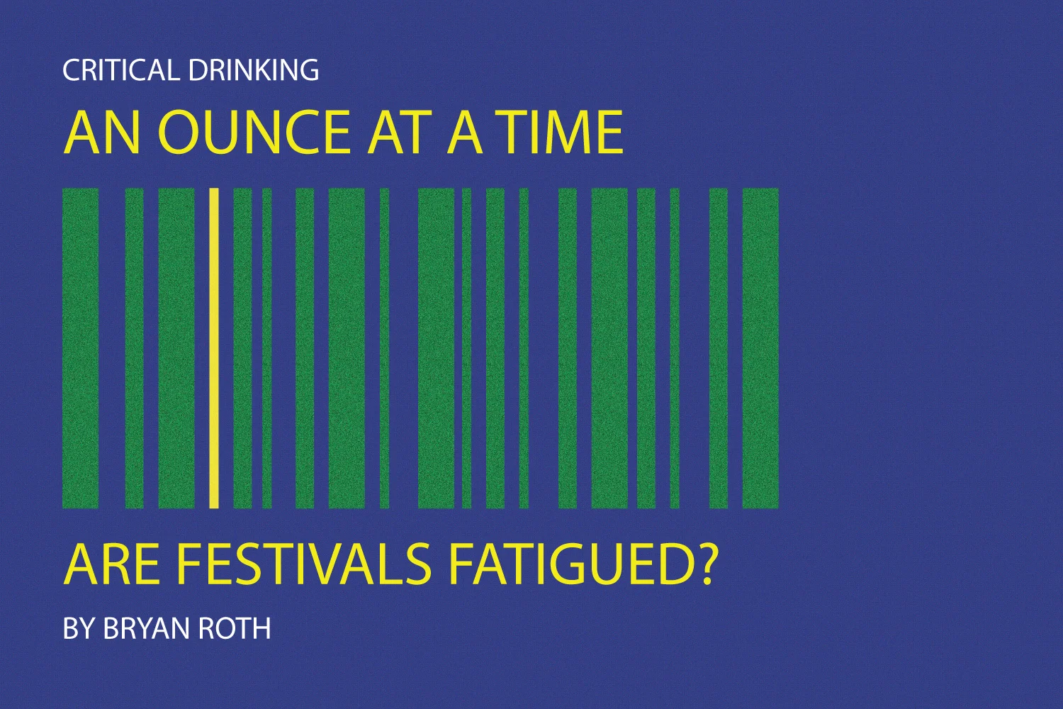 An Ounce at a Time — Are Festivals Fatigued?