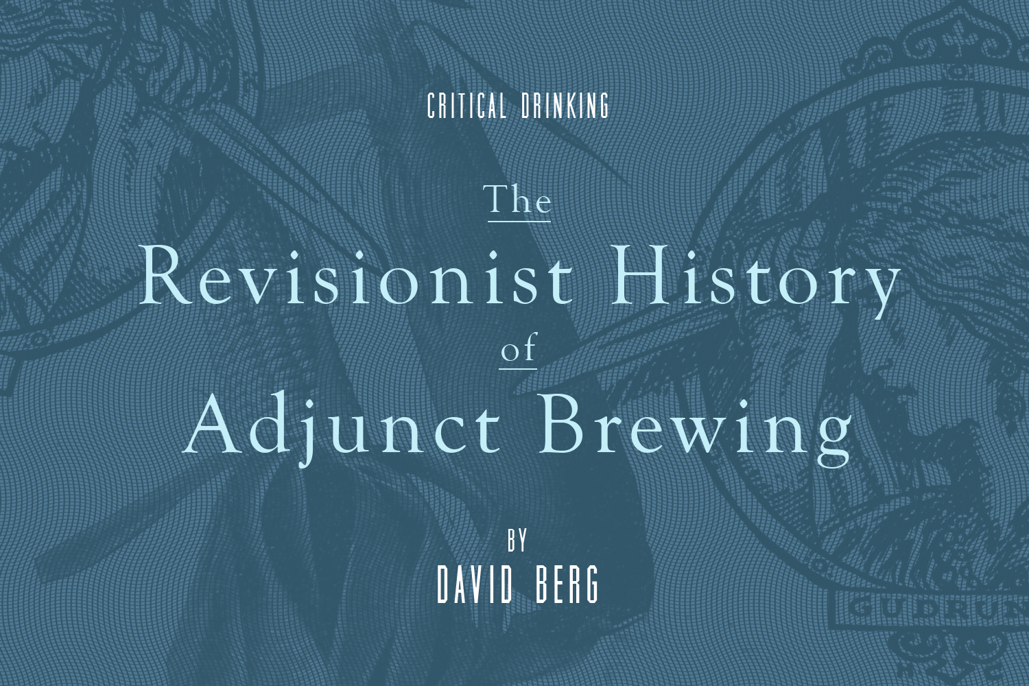 Critical Drinking — The Revisionist History of Adjunct Brewing