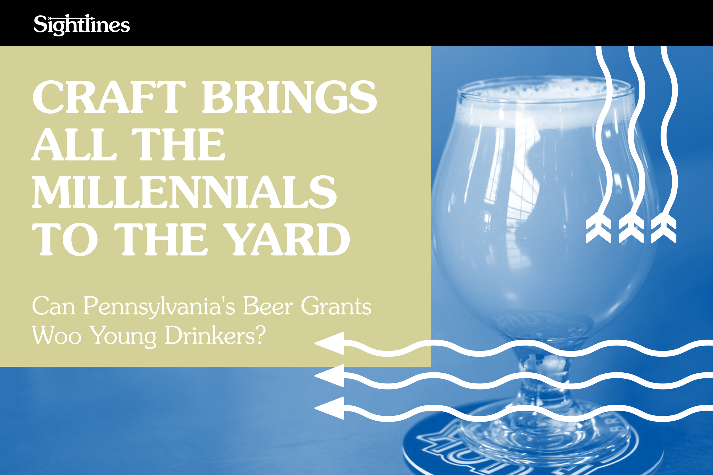 Craft Brings All the Millennials to the Yard — Can Pennsylvania's Beer Grants Woo Young Drinkers?