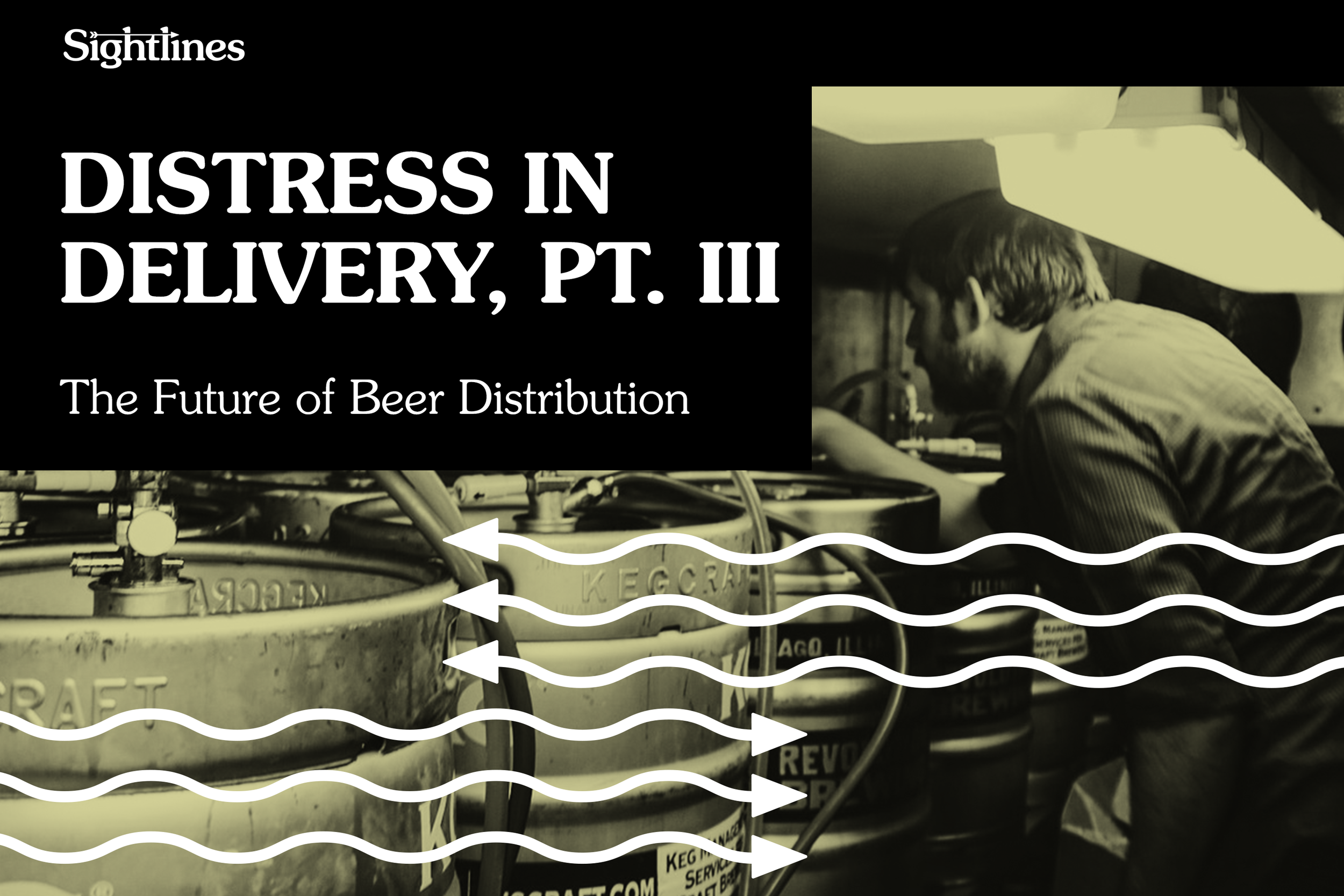 Distress in Delivery, Pt. 3 — The Future of Beer Distribution