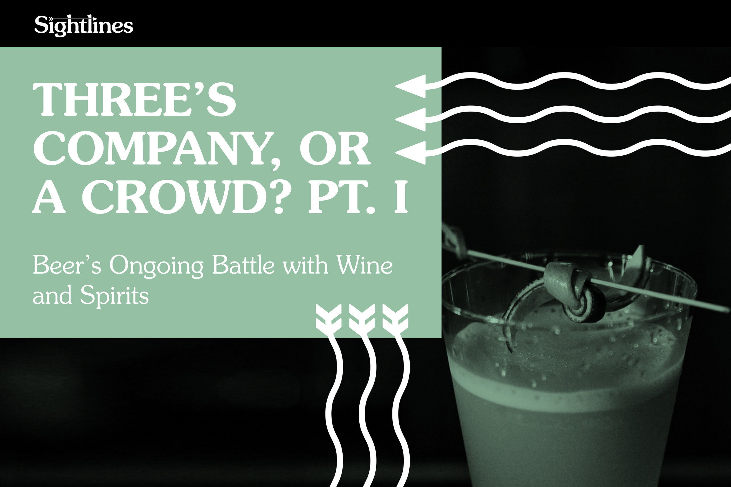 Three’s Company, or a Crowd? Pt. 1 — Beer’s Ongoing Battle with Wine and Spirits