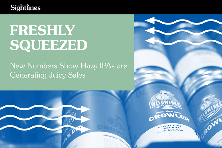 Freshly Squeezed — New Numbers Show Hazy IPAs are Generating Juicy Sales