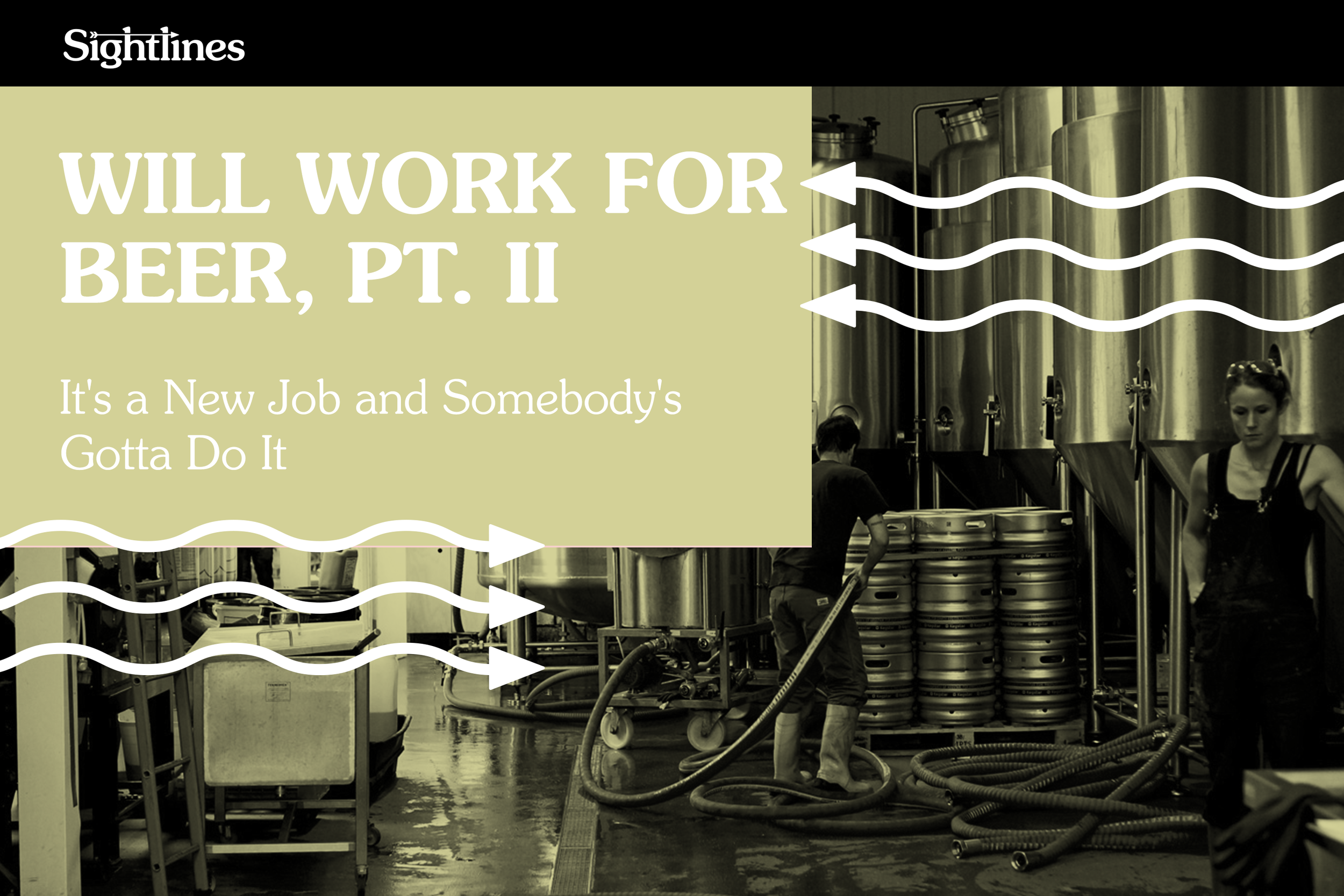 Will Work for Beer, Pt. 2 — It's a New Job and Somebody's Gotta Do It