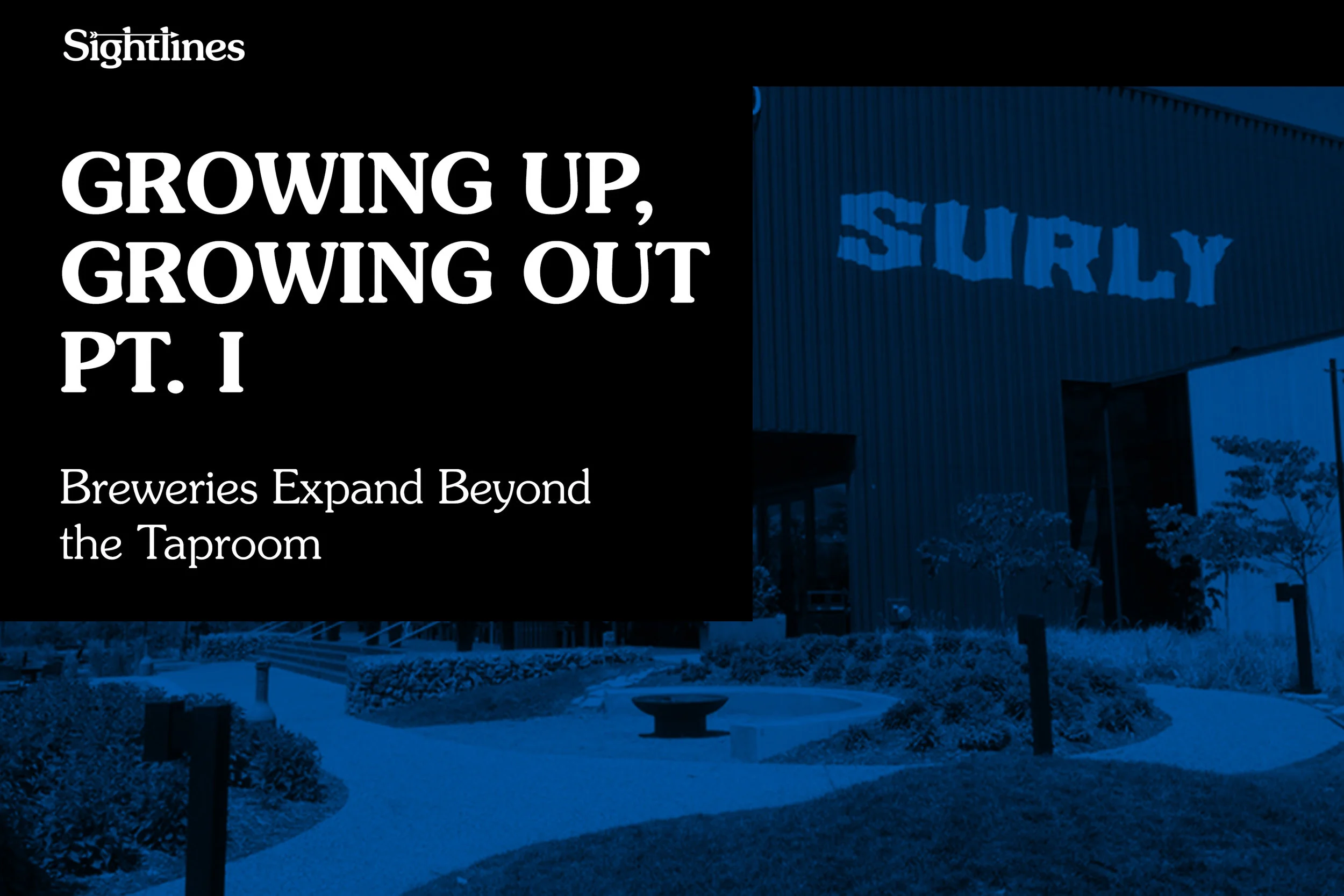 Growing Up, Growing Out, Pt. 1 — Breweries Expand Beyond the Taproom