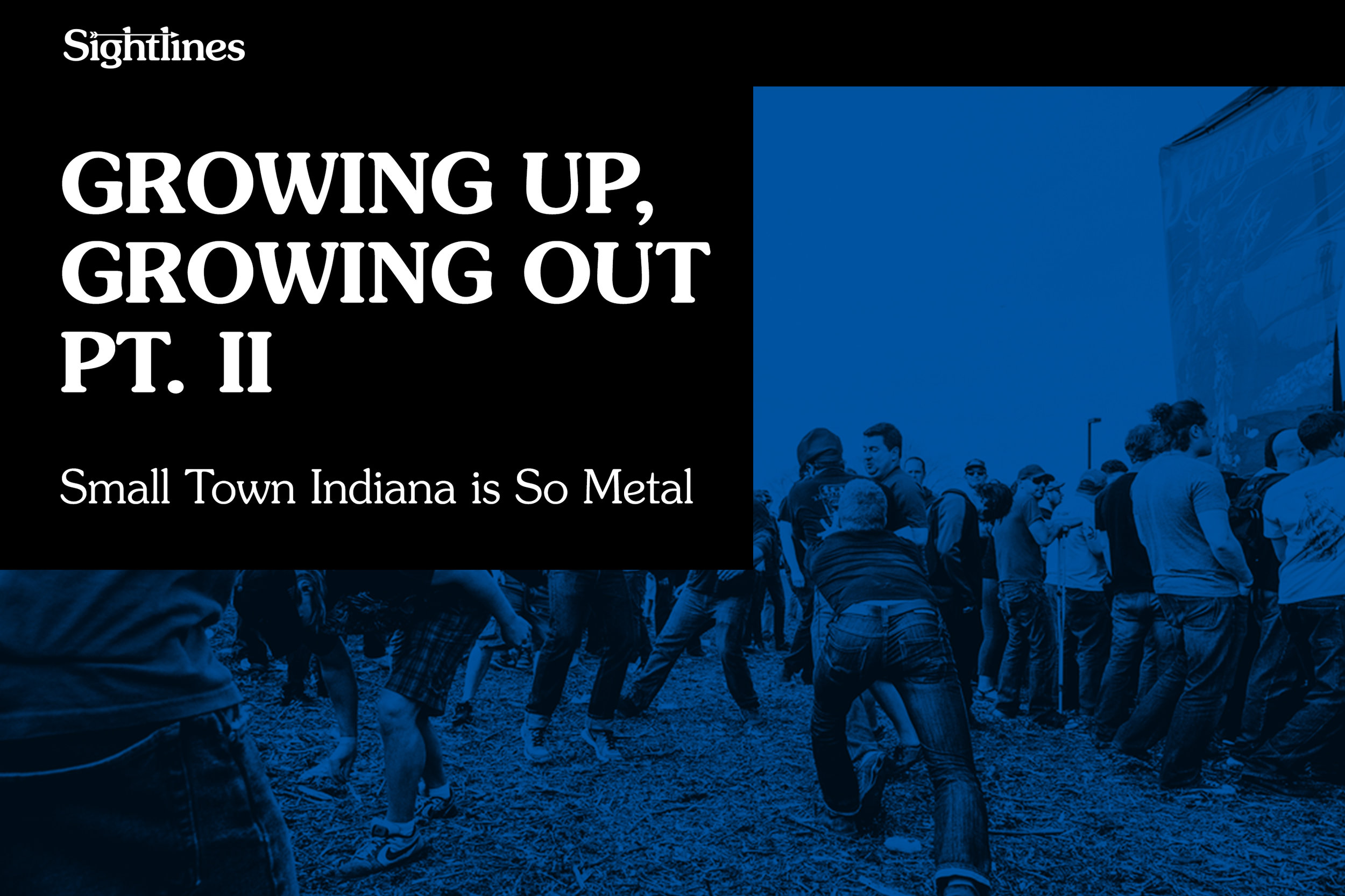 Growing Up, Growing Out, Pt. 2 — Small-Town Indiana is So Metal